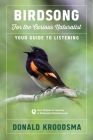Birdsong For The Curious Naturalist: Your Guide to Listening Cover Image