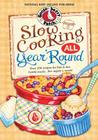 Slow Cooking All Year 'Round: More Than 225 of Our Favorite Recipes for the Slow Cooker, Plus Time-Saving Tricks & Tips for Everyone's Favorite Kitc (Gooseberry Patch) Cover Image
