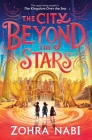 The City Beyond the Stars (The Kingdom Over the Sea) By Zohra Nabi, Federica Frenna (Illustrator) Cover Image