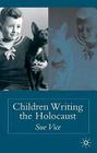 Children Writing the Holocaust By S. Vice Cover Image