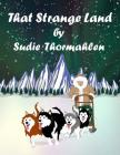 That Strange Land By Sudie Thormahlen Cover Image