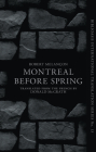 Montréal Before Spring (Biblioasis International Translation #13) By Robert Melançon, Donald McGrath (Translator) Cover Image