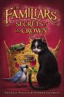 Secrets of the Crown (Familiars #2) By Adam Jay Epstein, Andrew Jacobson Cover Image
