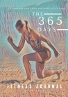 The 365 Days of Fitness Journal Cover Image