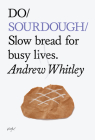 Do Sourdough: Slow Bread for Busy Lives By Andrew Whitley Cover Image