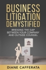 Business Litigation Demystified By Diane Cafferata Cover Image