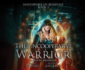 The Uncooperative Warrior By Sarah Noffke, Michael Anderle, Dara Rosenberg (Narrated by) Cover Image