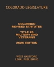 Colorado Revised Statutes Title 28 Military and Veterans 2020 Edition: West Hartford Legal Publishing By West Hartford Legal Publishing (Editor), Colorado Legislature Cover Image