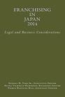 Franchising in Japan 2014: Legal and Business Considerations Cover Image