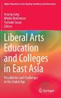 Liberal Arts Education and Colleges in East Asia: Possibilities and Challenges in the Global Age (Higher Education in Asia: Quality) By Insung Jung (Editor), Mikiko Nishimura (Editor), Toshiaki Sasao (Editor) Cover Image