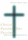 Christ's Passion, Our Passions: Reflections on the Seven Last Words from the Cross Cover Image