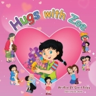 Hugs With Zoe: Join Zoe on this mission, spread the power of hugs far and wide Cover Image