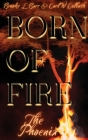 Born of Fire: The Phoenix By Brooke L. Barr, Carl W. Colbath Cover Image