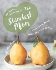 The Sweetest Lunch Recipes for The Sweetest Mom: Your Little Ones Will Take Care of You! By Ava Archer Cover Image