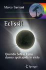 Eclissi!: Quando Sole E Luna Danno Spettacolo in Cielo By Marco Bastoni Cover Image