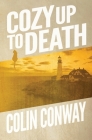 Cozy Up to Death By Colin Conway Cover Image