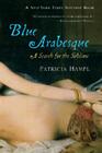 Blue Arabesque: A Search for the Sublime By Patricia Hampl Cover Image