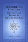 Straddling Borders: Literature and Identity in Subcarpathian Rus' Cover Image