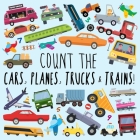 Count the Cars, Planes, Trucks & Trains!: A Fun Puzzle Activity Book for 2-5 Year Olds By Webber Books Cover Image