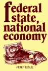 Federal State, National Economy By Peter Leslie Cover Image