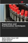 Separation and fractionation techniques By Djallal Eddine Houari Adli Cover Image