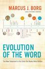 Evolution of the Word: The New Testament in the Order the Books Were Written By Marcus J. Borg Cover Image