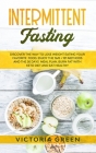 Intermittent Fasting: Discover the Way to Lose Weight Eating your Favorite Food. Enjoy the 16/8 + 101 Methods and the 30 Days Meal Plan. Bur Cover Image
