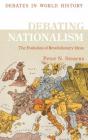 Debating Nationalism: The Global Spread of Nations (Debates in World History) Cover Image