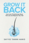 Grow It Back: How Laser Phototherapy Stops Hair Loss and Regrows Your Hair By Tamim S. Hamid Cover Image