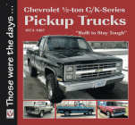 Chevrolet Half-ton C/K-Series Pickup Trucks 1973-1987: Built to Stay Tough (Those were the days...) By Norm Mort Cover Image