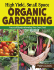 High Yield, Small Space Organic Gardening: Practical Tips for Growing Your Own Food By Christy Wilhelmi Cover Image