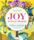 Joy in Every Moment: Mindful Exercises for Waking to the Wonders of Ordinary Life Cover Image