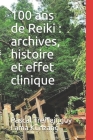 100 ans de Reiki: archives, histoire et effet clinique By Lama Kunzang (Preface by), Pascal Treffainguy Cover Image