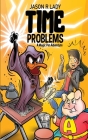 Time Problems: A Magic Pen Adventure By Jason R. Lady Cover Image