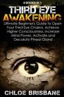 Third Eye Awakening: 4 in 1 Bundle: Ultimate Beginner's Guide to Open Your Third Eye Chakra, Achieve Higher Consciousness, Increase Mind Po Cover Image