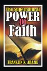The Supernatural Power of Faith: Faith Cover Image