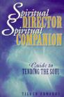 Spiritual Director, Spiritual Companion: Guide to Tending the Soul By Tilden Edwards Cover Image