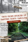 True Crime Stories of Eastern North Carolina Cover Image