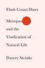 Flash Count Diary: Menopause and the Vindication of Natural Life Cover Image