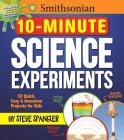 Smithsonian 10-Minute Science Experiments: 50+ quick, easy and awesome projects for kids (Steve Spangler Science Experiments for Kids) Cover Image