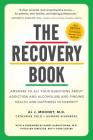 The Recovery Book:  Answers to  All Your Questions About Addiction and Alcoholism and Finding Health and Happiness in Sobriety Cover Image