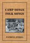 Camp Songs, Folk Songs By Patricia Averill Cover Image