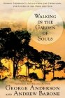 Walking in the Garden of Souls: George Anderson's Advice from the Hereafter, for Living in the Here and Now By George Anderson, Andrew Barone Cover Image