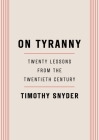 On Tyranny: Twenty Lessons from the Twentieth Century Cover Image