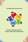 Unveiling the Unconscious: Partner Attitudes and the Allure of Attractive Alternatives Cover Image