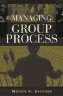 Managing Group Process By Marvin R. Gottlieb Cover Image