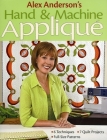 Alex Anderson's Hand & Machine Applique: 6 Techniques, 7 Quilts, Full-Size Patterns [With Pattern(s)] Cover Image