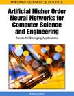 Artificial Higher Order Neural Networks for Computer Science and Engineering: Trends for Emerging Applications (Premier Reference Source) By Ming Zhang (Editor) Cover Image