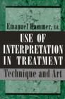 Use of Interpretation in Treatment: Technique and Art (Master Work) By Emanuel F. Hammer Cover Image