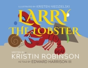 Larry the Lobster By III Harrison, Edward D., Kristen M. Niedzielski, Kristin R. Robinson Cover Image